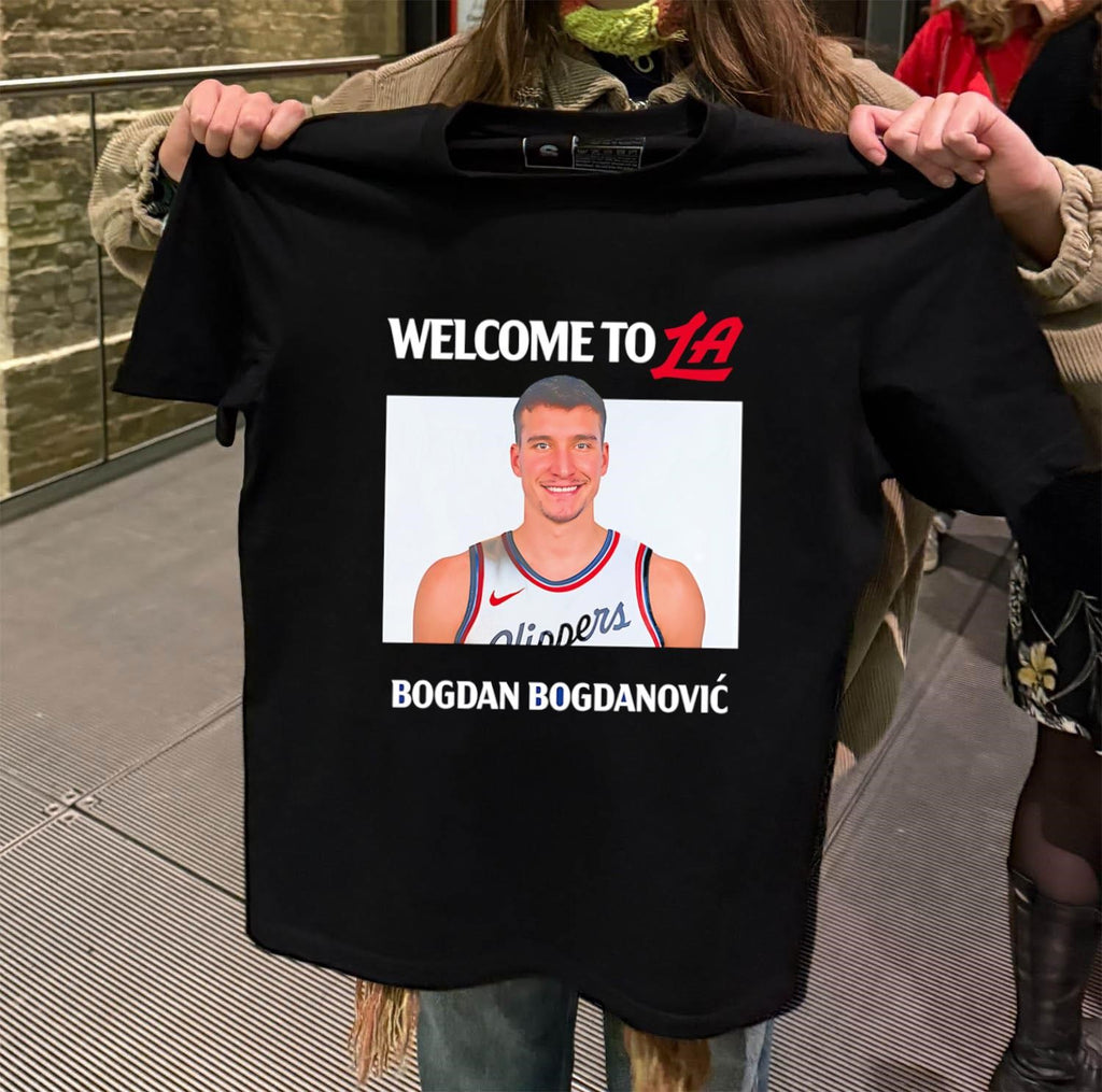 Welcome To La Clippers Bogdan Bogdanovic shirt
