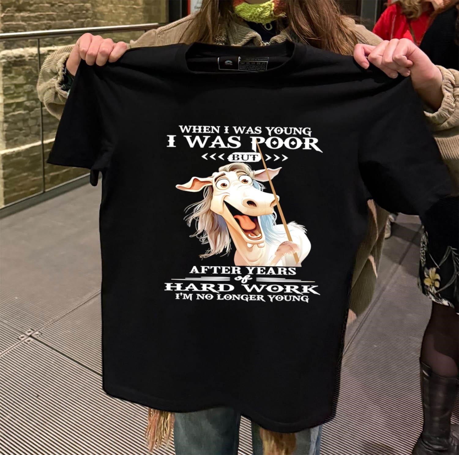 When I Was Young I Was Poor Hard Work Horse shirt