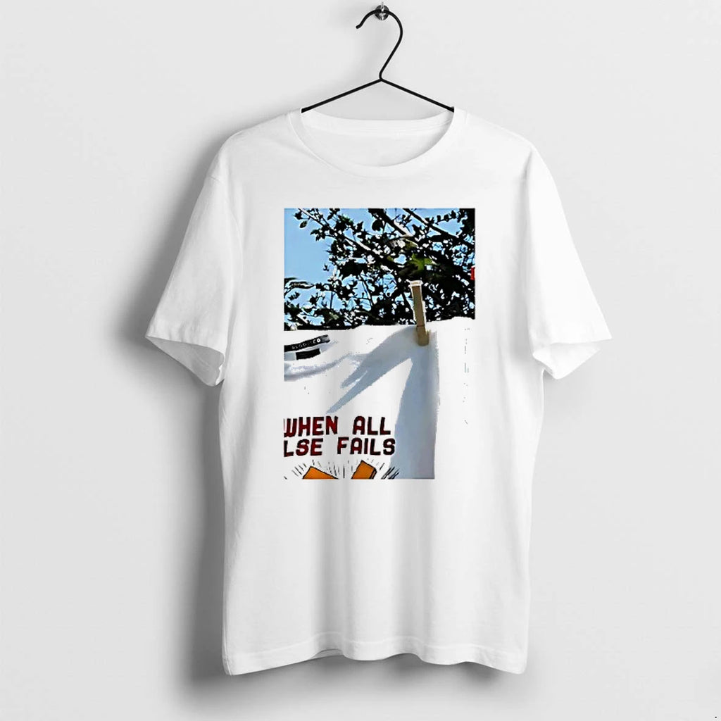 When All Else Fails Tshirts Sweater