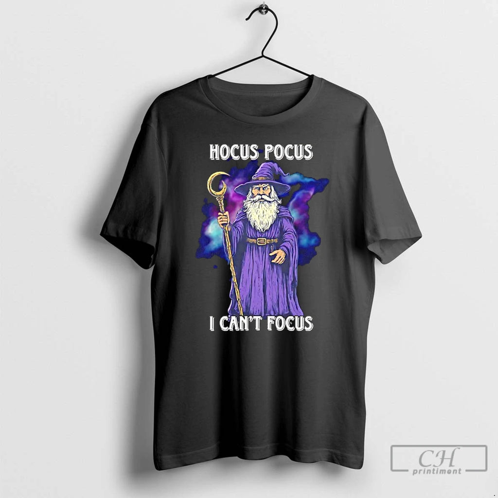 Wizard Hocus Pocus I Cant Focus T Shirts