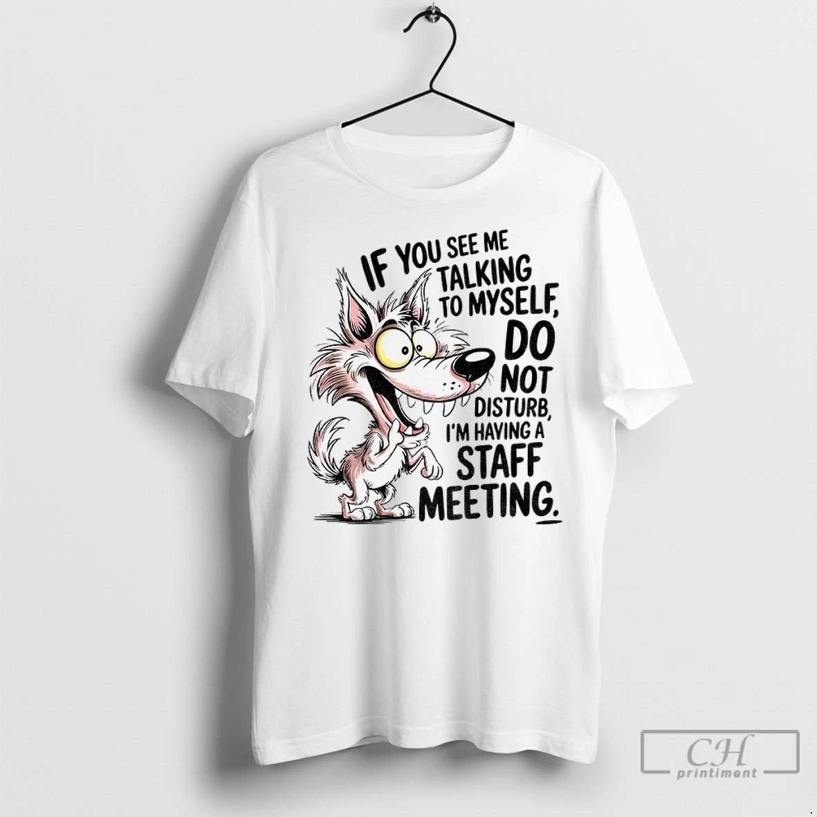 Wolf If You See Me Talking To Myself Do Not Disturb Im Having A Staff