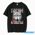 Wolf Never Push A Loyal Person To The Point Where They No Longer Care Tshirts