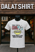 Yeah I Got A Porn Addiction Porn Myself A Big Bowl Of Cereal shirt