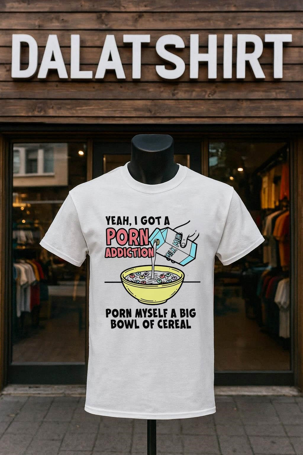 Yeah I Got A Porn Addiction Porn Myself A Big Bowl Of Cereal shirt