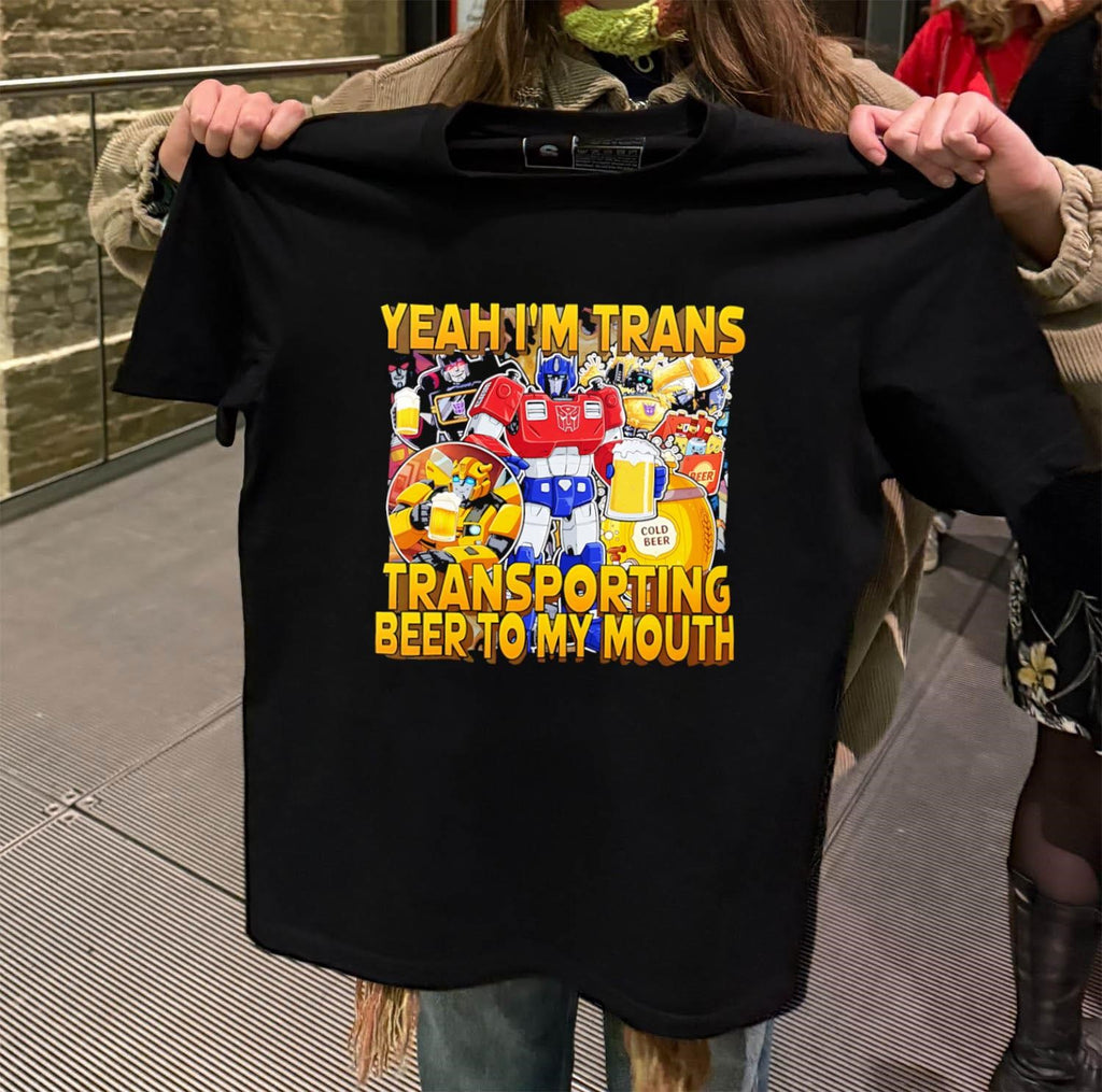 Yeah I’m Trans Transporting Beer To My Mouth Optimus Prime shirt