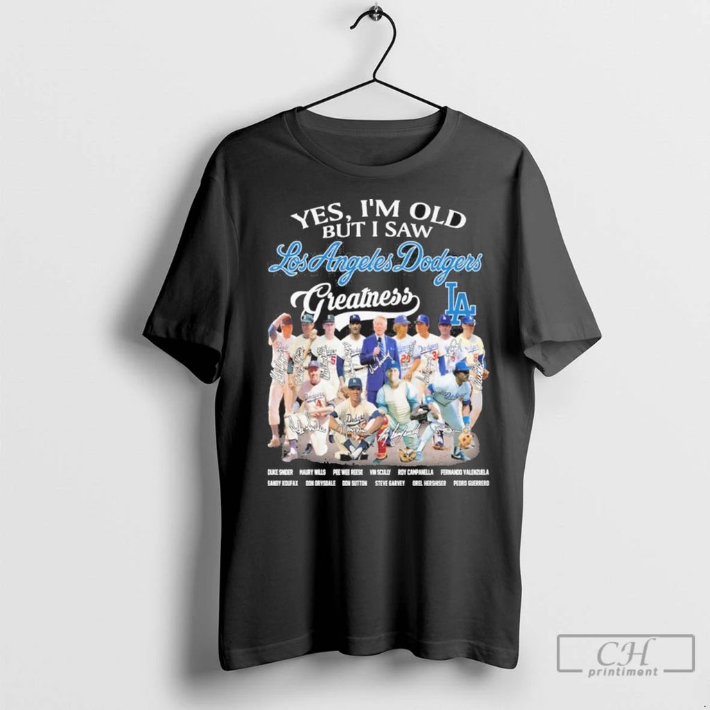 Yes Im Old But I Saw Los Angeles Dodgers Greatness Team Player T Shirts