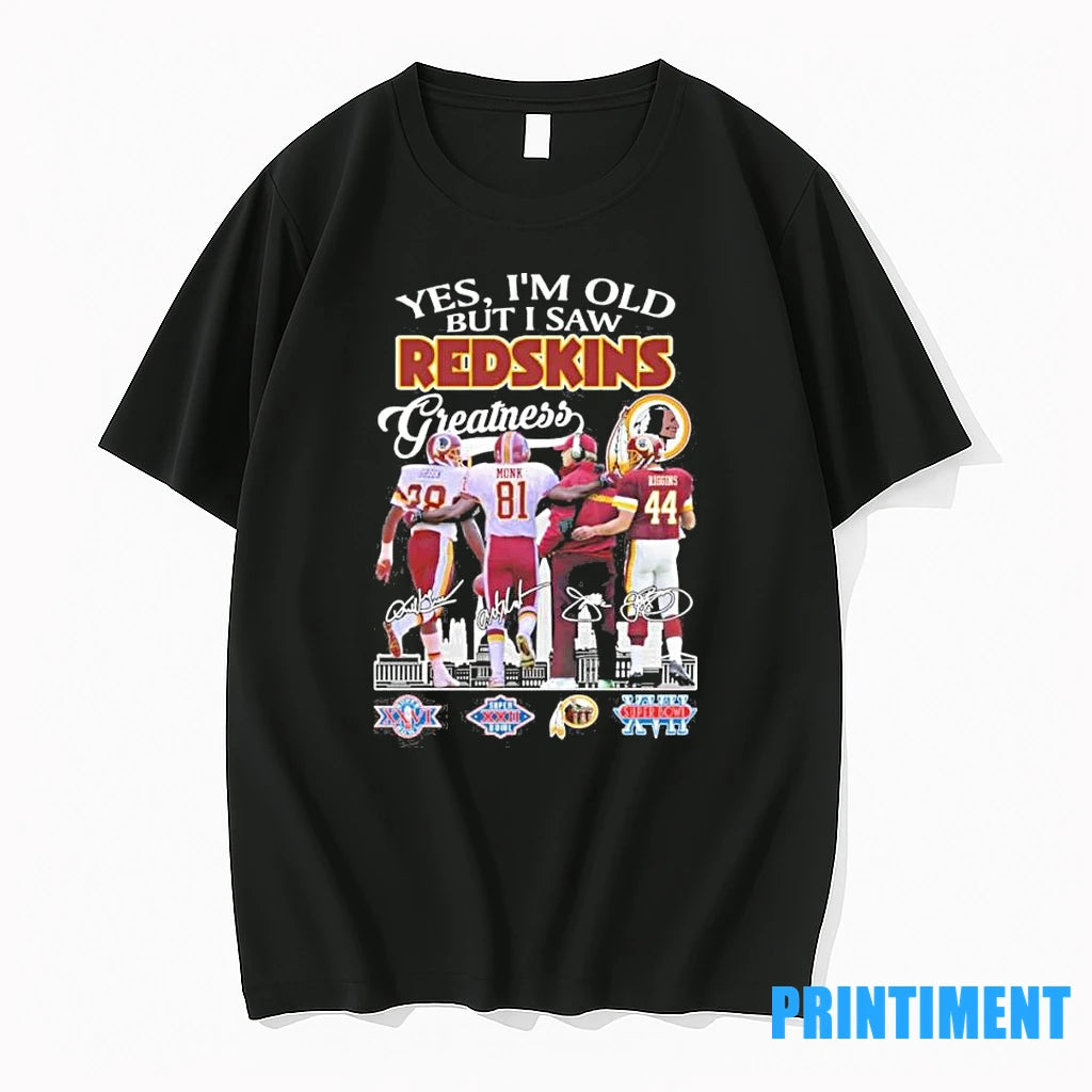 Yes Im Old But I Saw Redskins Legends Greatness Signatures Tshirts Sweater