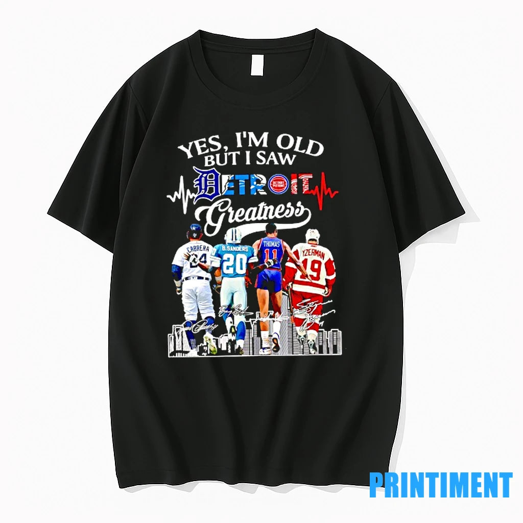 Yes Im Old But I Saw Detroit Greatness Baseball Football Basketball And Hockey Players Signature