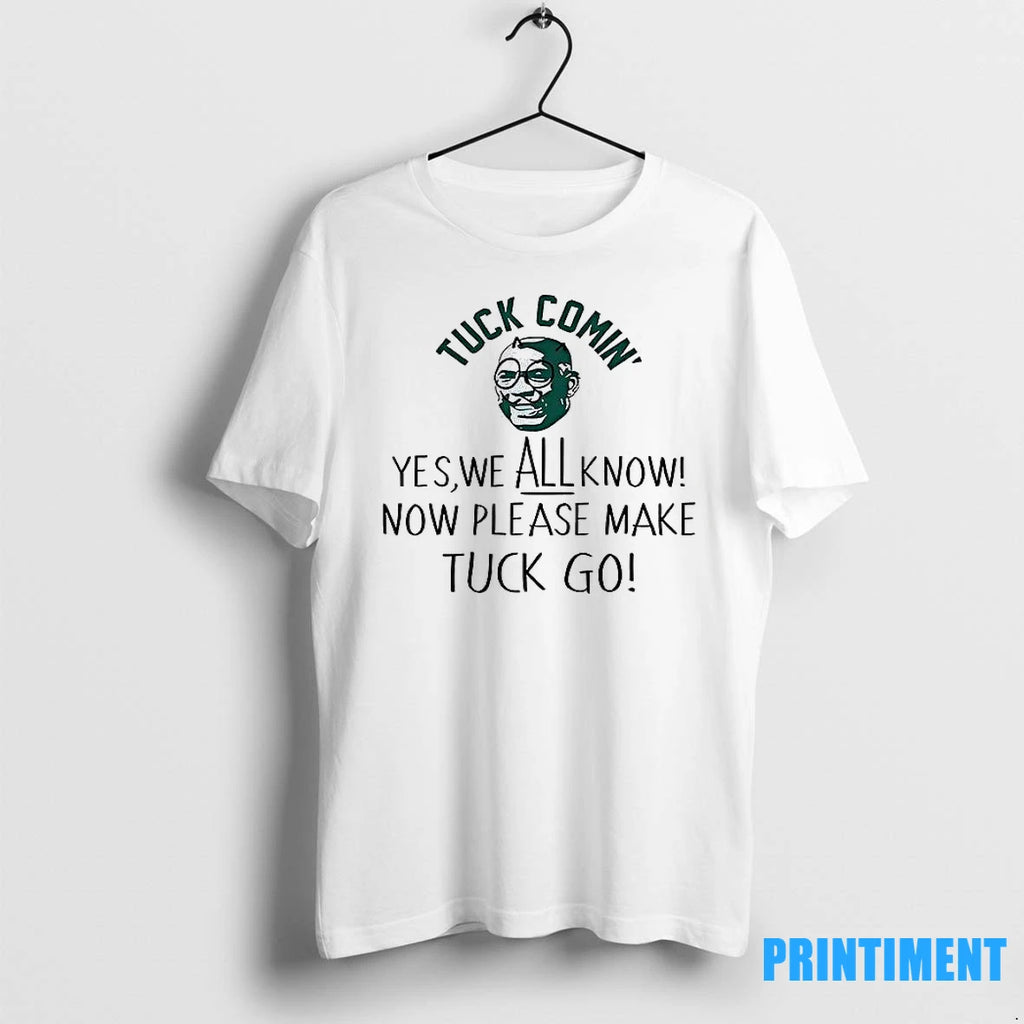 Yes We All Know Now Please Make Tuck Go Tshirts Sweater