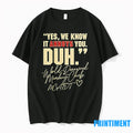 Yes We Know It Annoys You Duh World Denounced Morning Chiefs Florida State Seminoles Tshirts