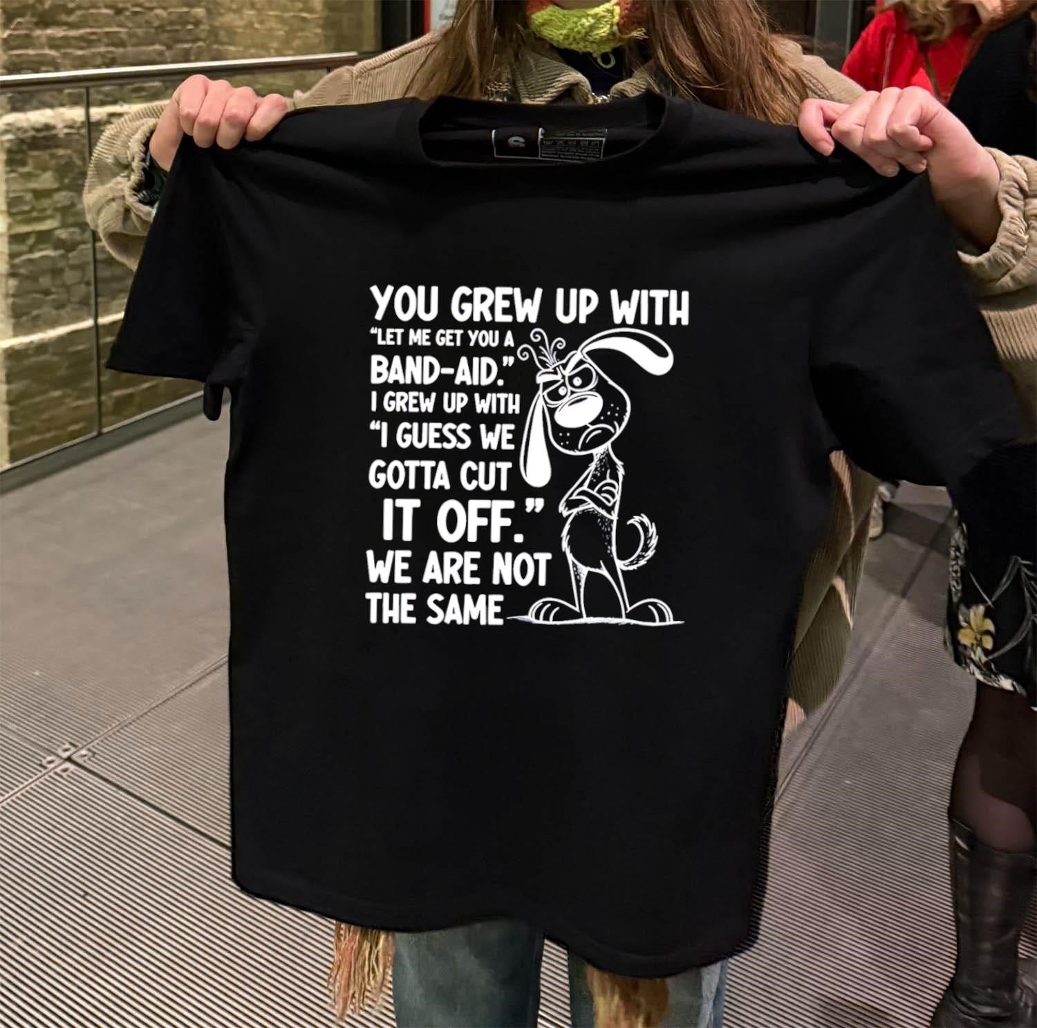 You Grew Up With Band-Aid I Grew Up With Cut It Off shirt