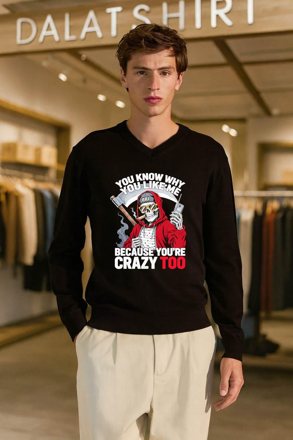You Know Why You Like Me Because You’re Crazy Too shirt