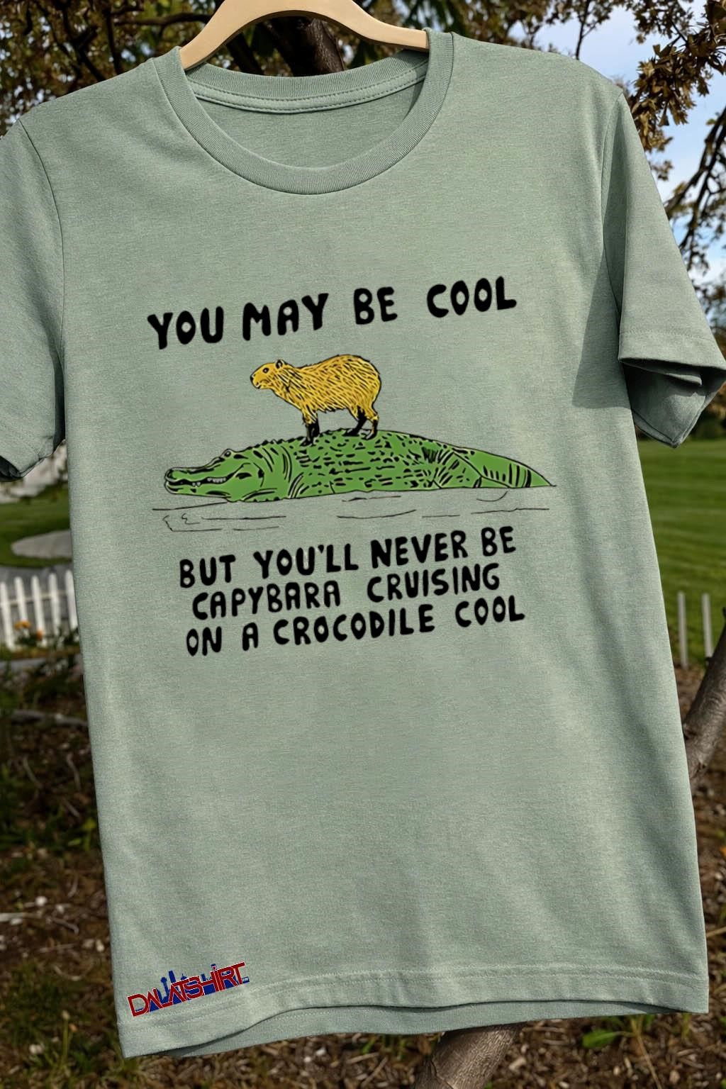 You May Be Cool Capybara Cruising On A Crocodile Cool shirt