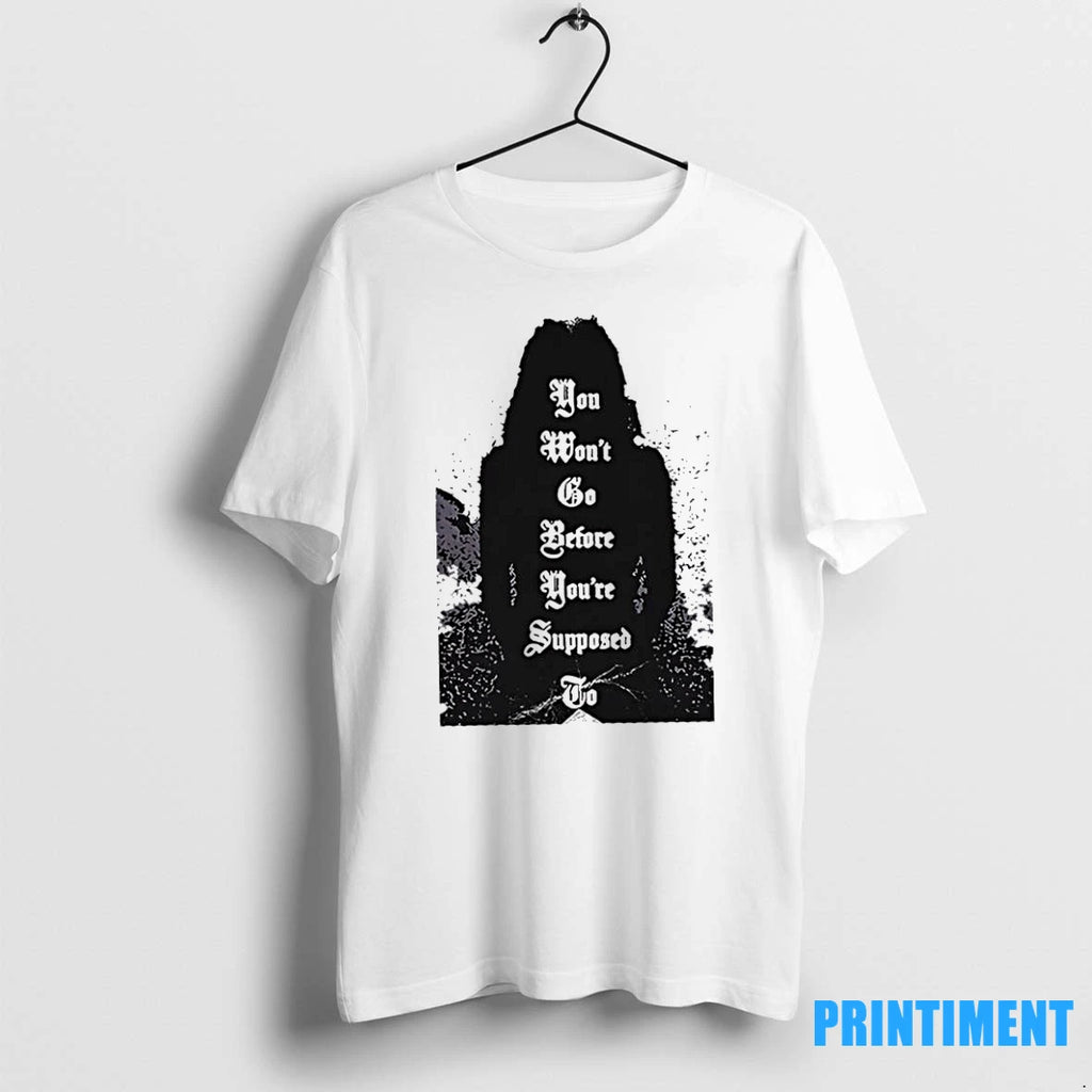 You Wont Before Youre Supposed Tshirts Sweater
