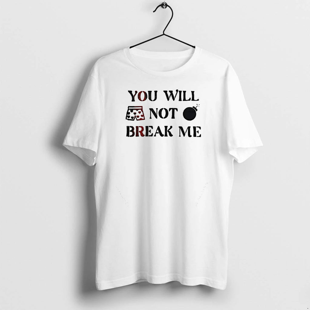 You Will Not Break Me Tshirts Sweater