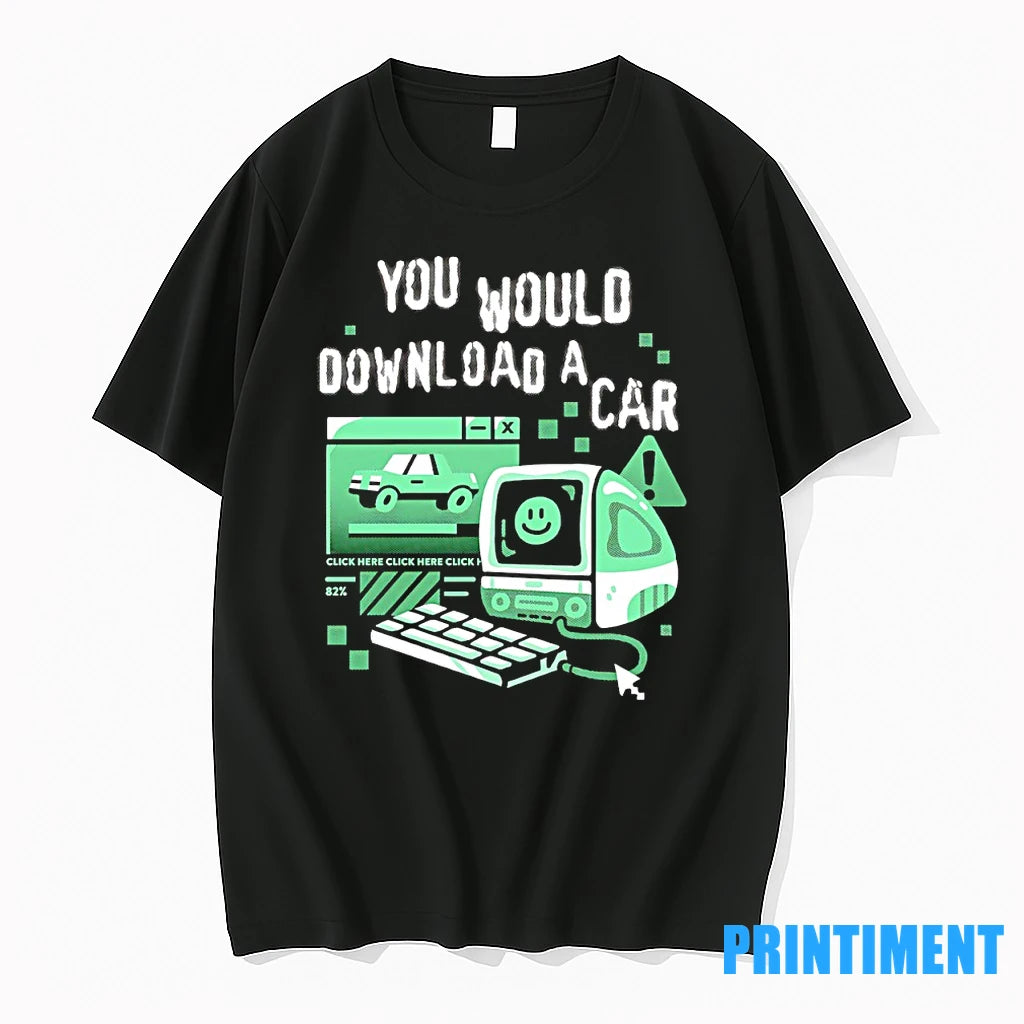 You Would Download A Car Tshirts Sweater