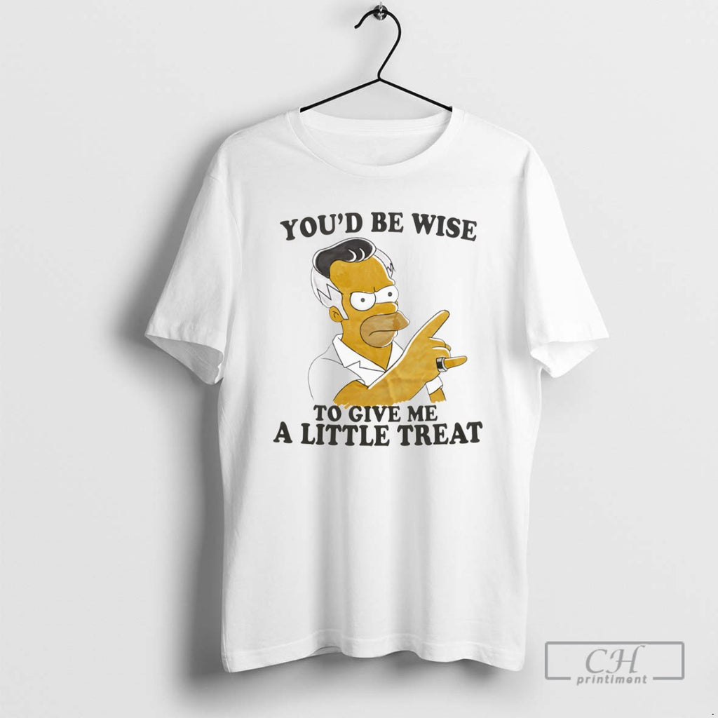 Youd Be Wise To Give Me A Little Treat T Shirts