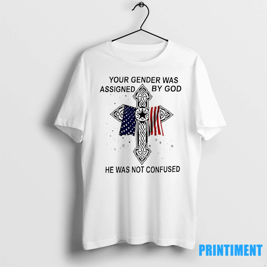 Your Gender Was Assigned By God He Was Not Confused Veteran Tshirts Sweater