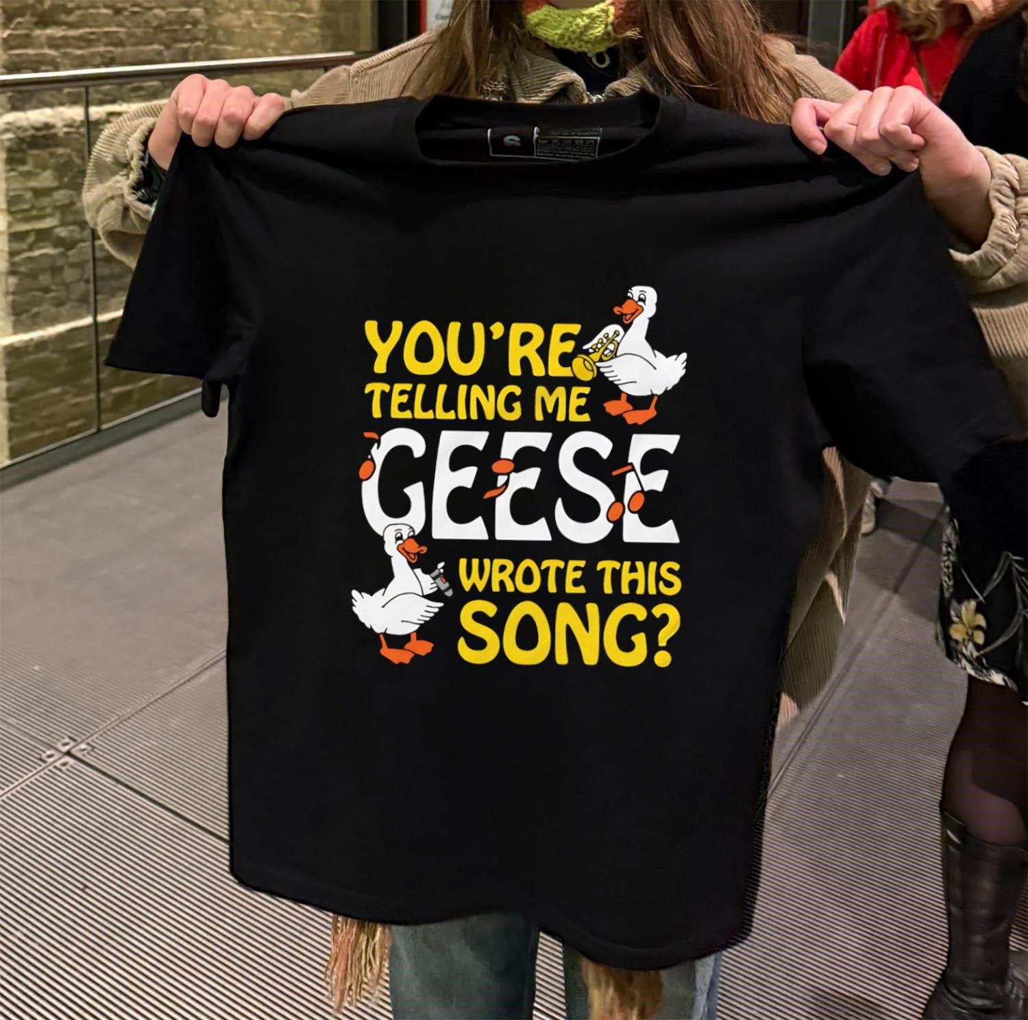 You’re Telling Me Geese Wrote This Song Musical Birds shirt