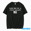 Youre In A Cult Again Tshirts Sweater