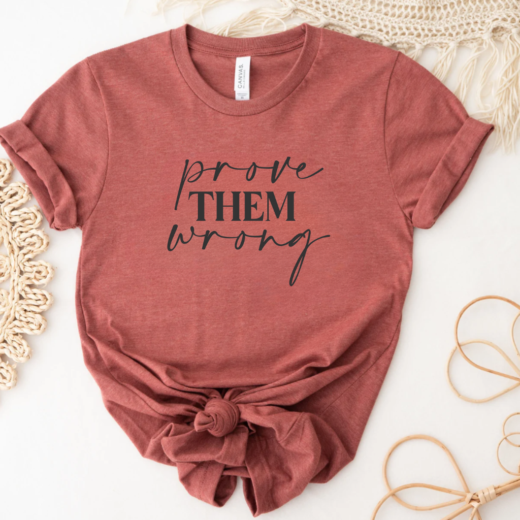 Inspirational T-Shirt Prove Them Wrong Graphic Tee