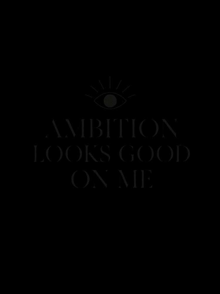 Ambition Looks Good On Me for Boss Babe by Bohovi