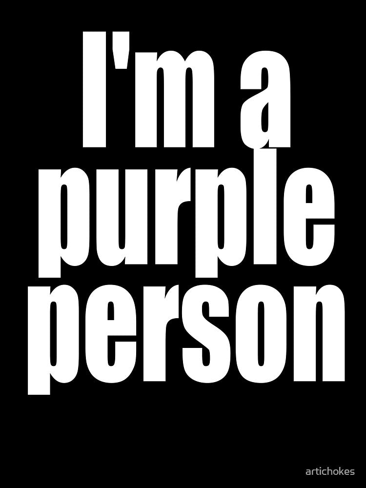 "I'm a purple person" by artichokes