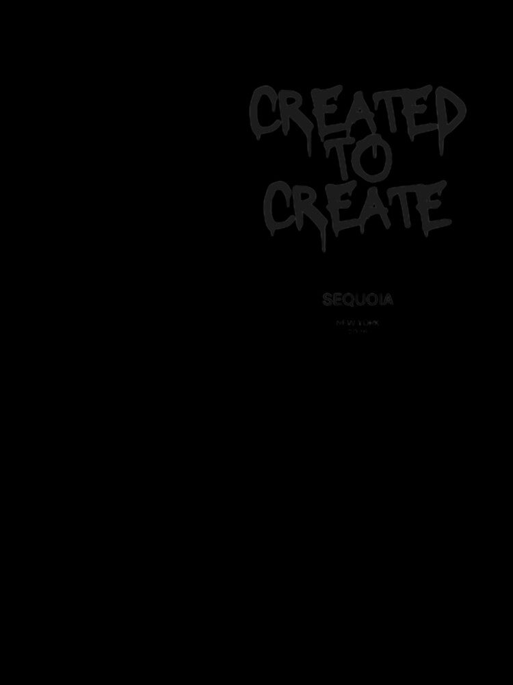 Created to Create by Sequoia Streetwear