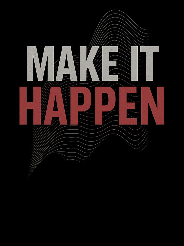 Make It Happen - Motivational Minimalist Design by NaniRm