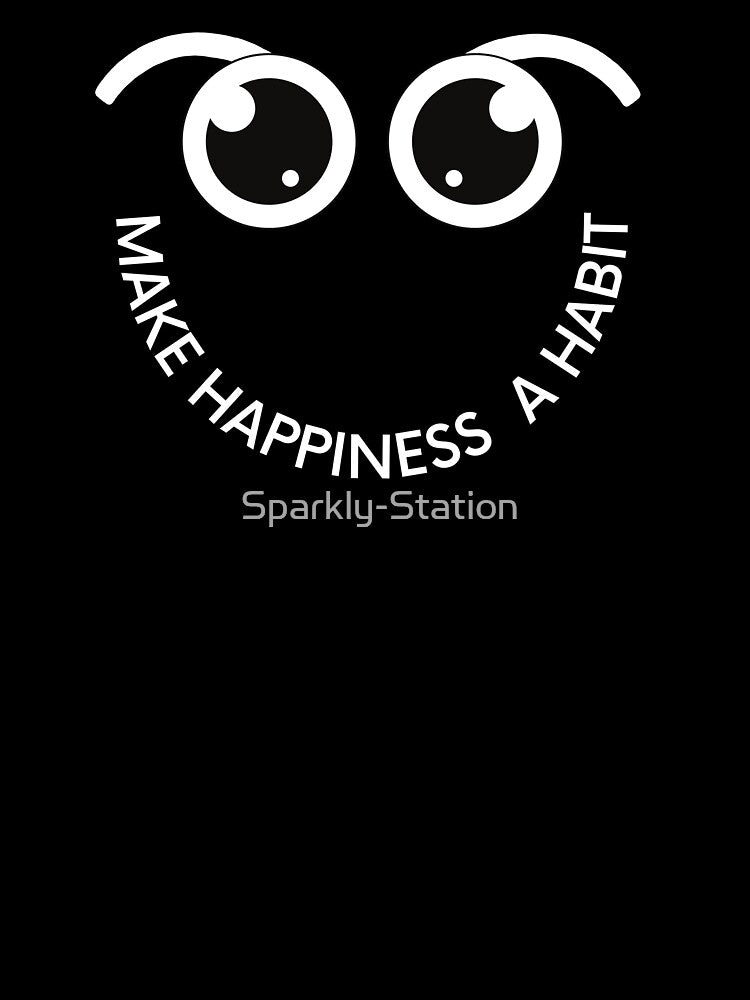 Make Happiness  a Habit by Sparkly-Station