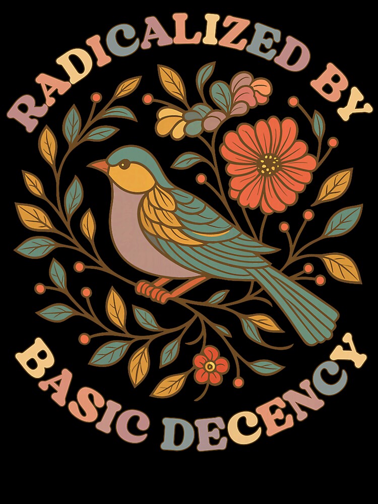 Radicalized By Basic Decency Floral Feminist Protest Artwork by michealhunt1