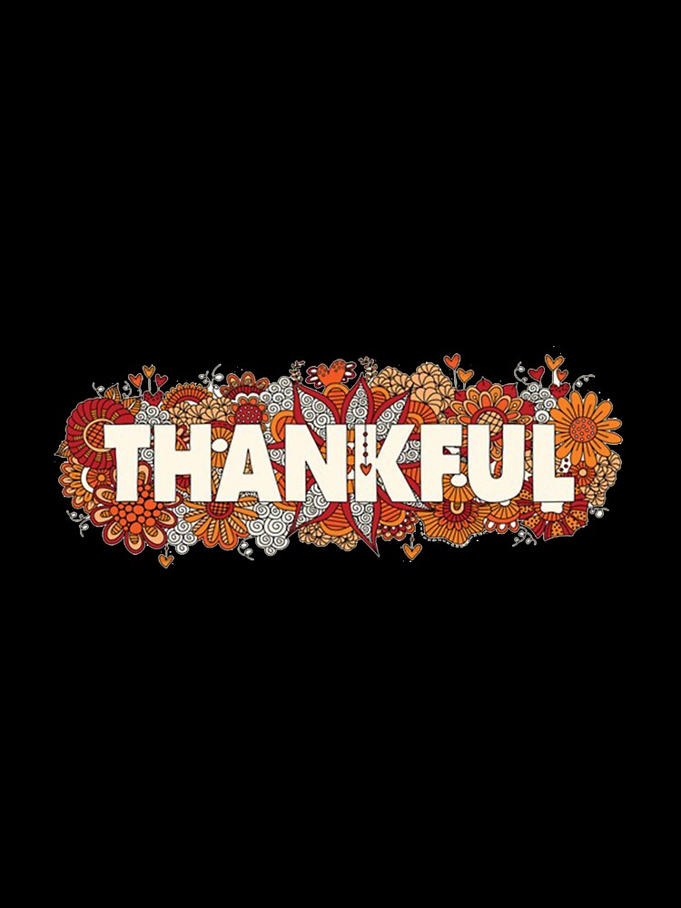 Thankful Gift For Thankfull Thankful by iphotograph4