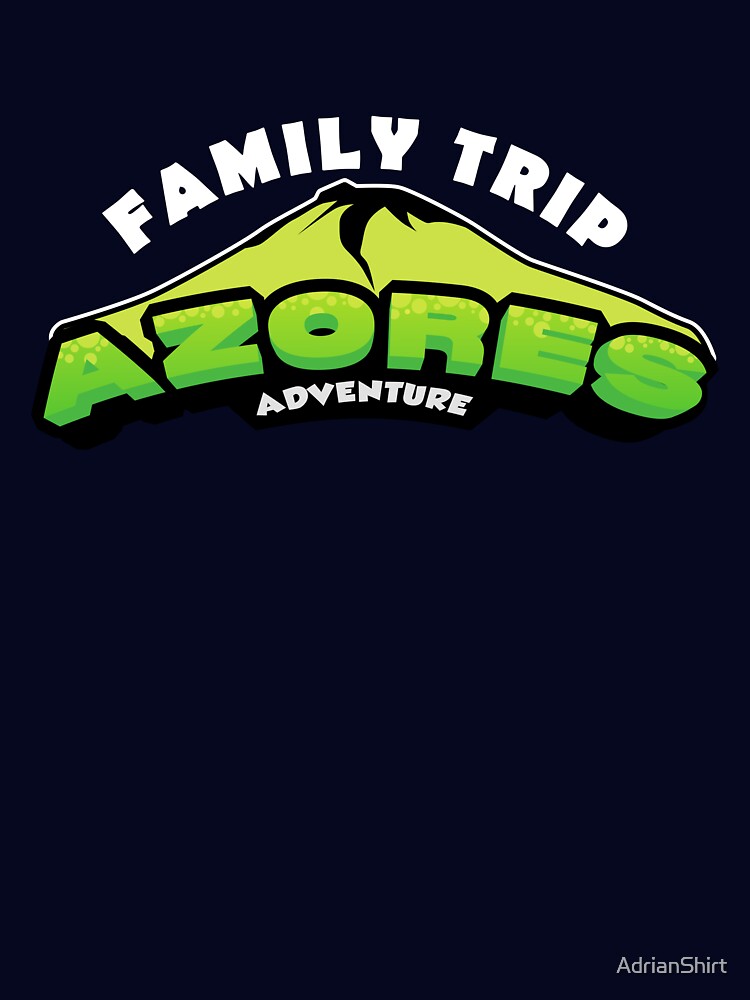 Azores adventures t-shirt family trip by AdrianShirt