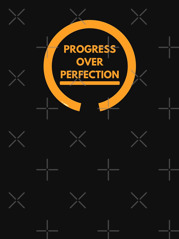Progress Over Perfection by BaronSGE