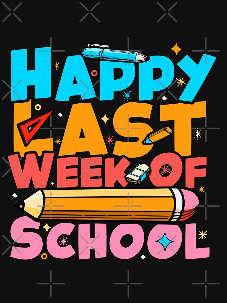 Happy Last Week Of School Student and Teachers by ZETTIF ⭐⭐⭐⭐⭐