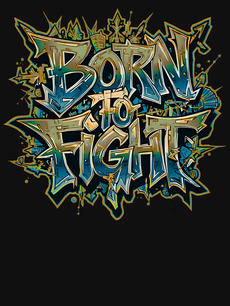 Born to Fight – Urban Street Style Art by typoinspired