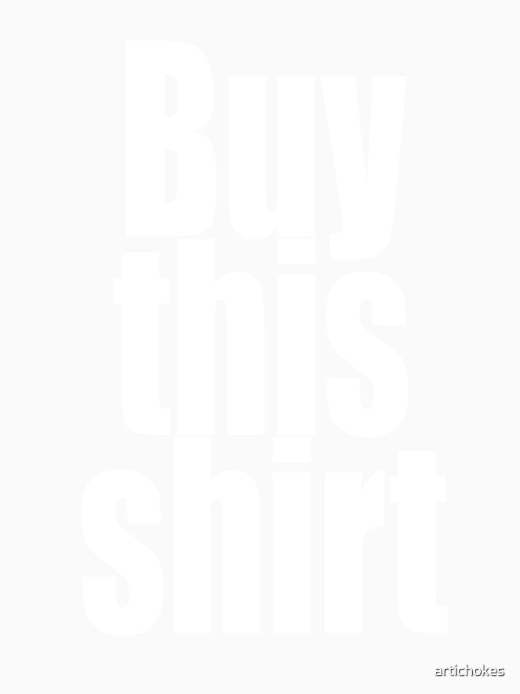 "Buy This Shirt" by artichokes