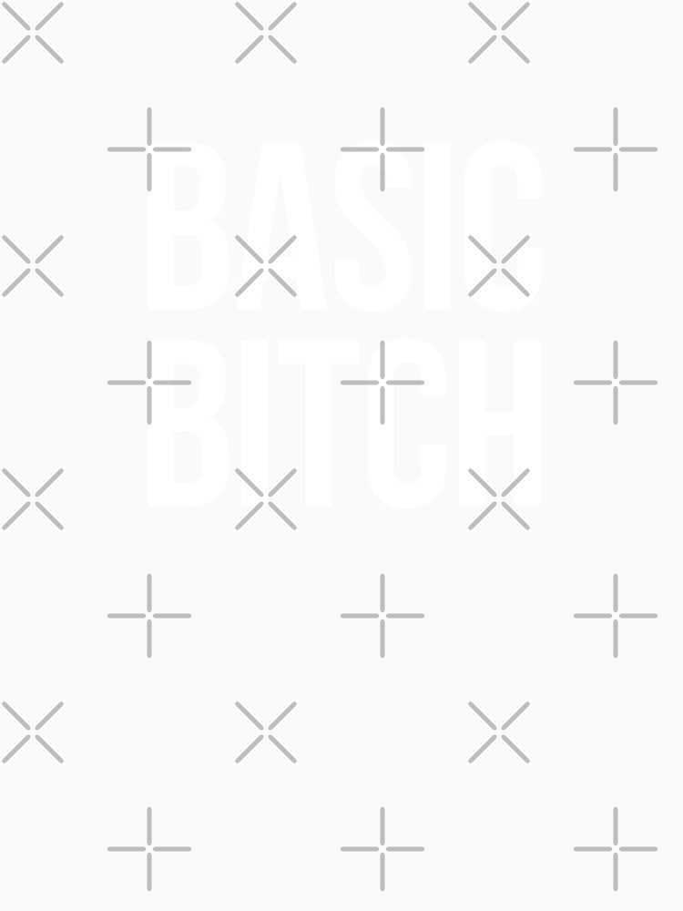 Basic Bitch - white type by VonBraun