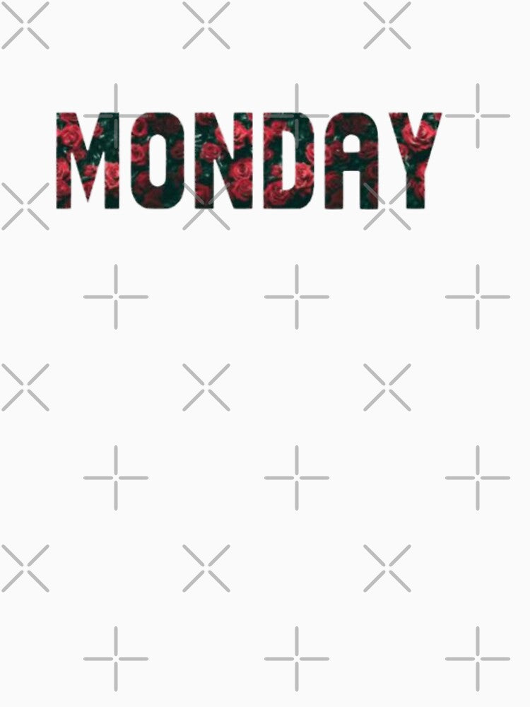 Monday by ROZA .