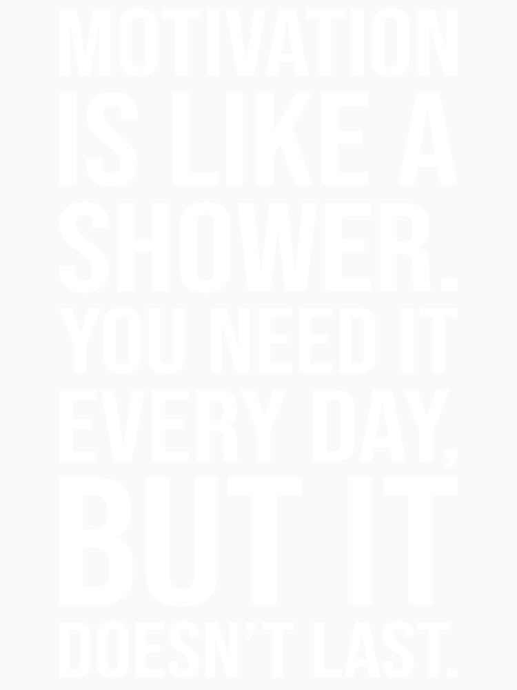 Motivation is Like a Shower Quote – Funny Inspirational by chantastical