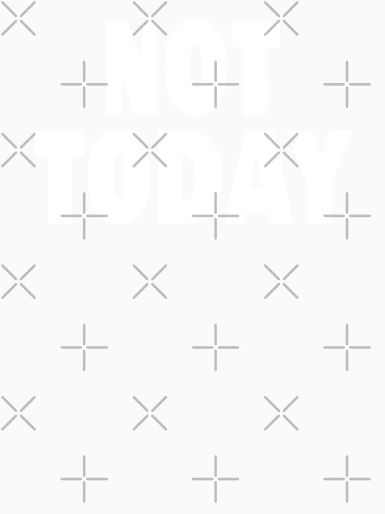 Not Today by Kiwi007