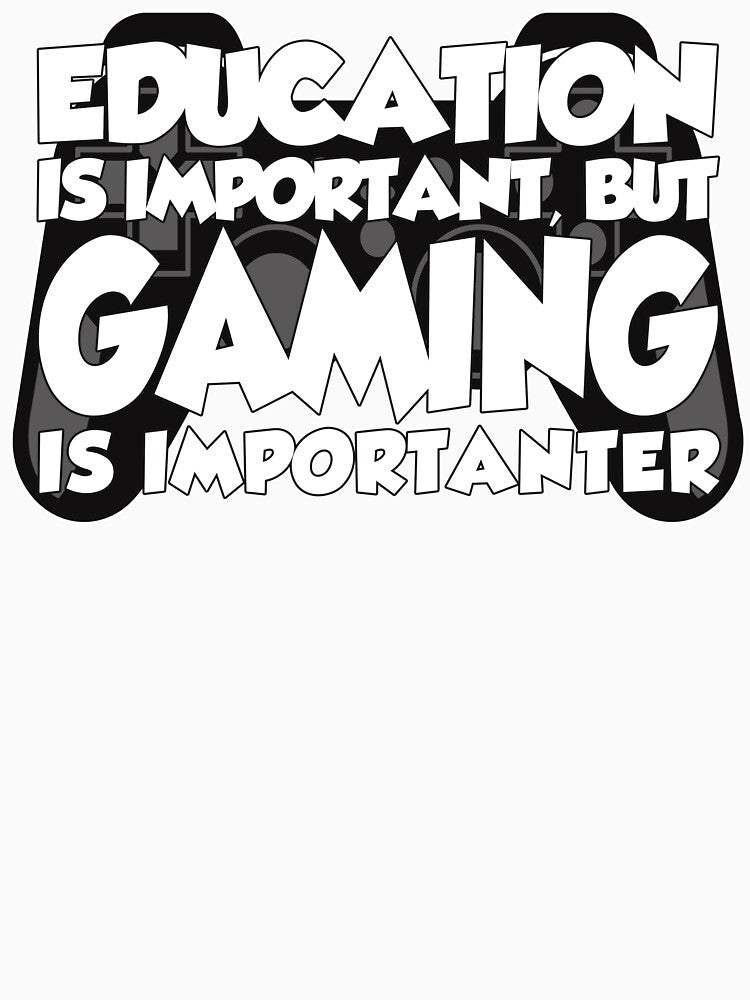 Education Is Important But Gaming Is Importanter by Fairyjam