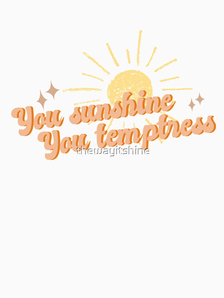 you sunshine you temptress - hs fine line by thewayitshine