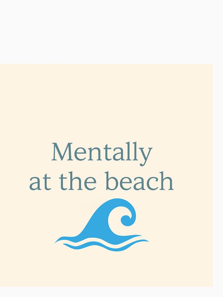 Mentally at the Beach Minimalist Wave Design by PunchlinePress