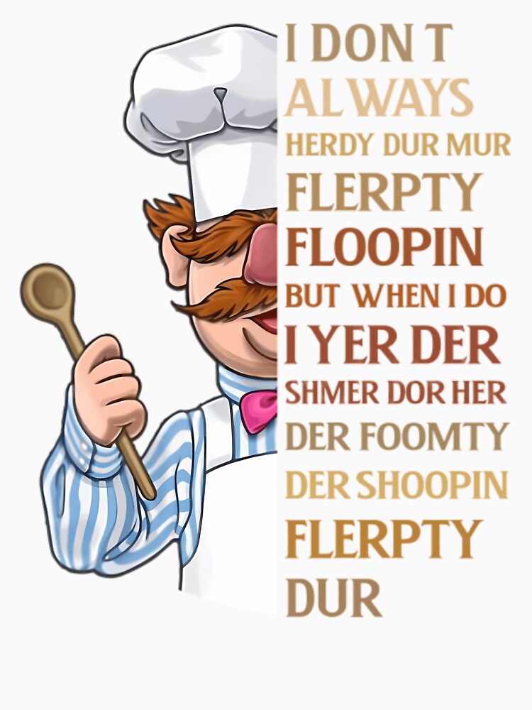 Swedish Chef Knife Vert Der Ferk I Dont Always Heardy Dur Mur Flerpty Floopin But When I Do I Yer Der Shmer Dor Her Der Shoopin Flerpyty Dur by RashawnMarvin