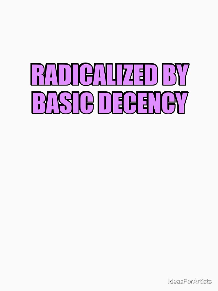 Radicalized by Basic Decency by Inspirationmotivation