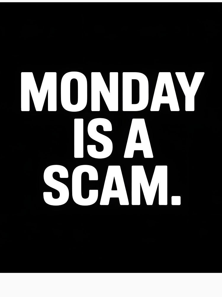 Monday Is a Scam Funny Workday T-Shirt by Viktorio Art Shop