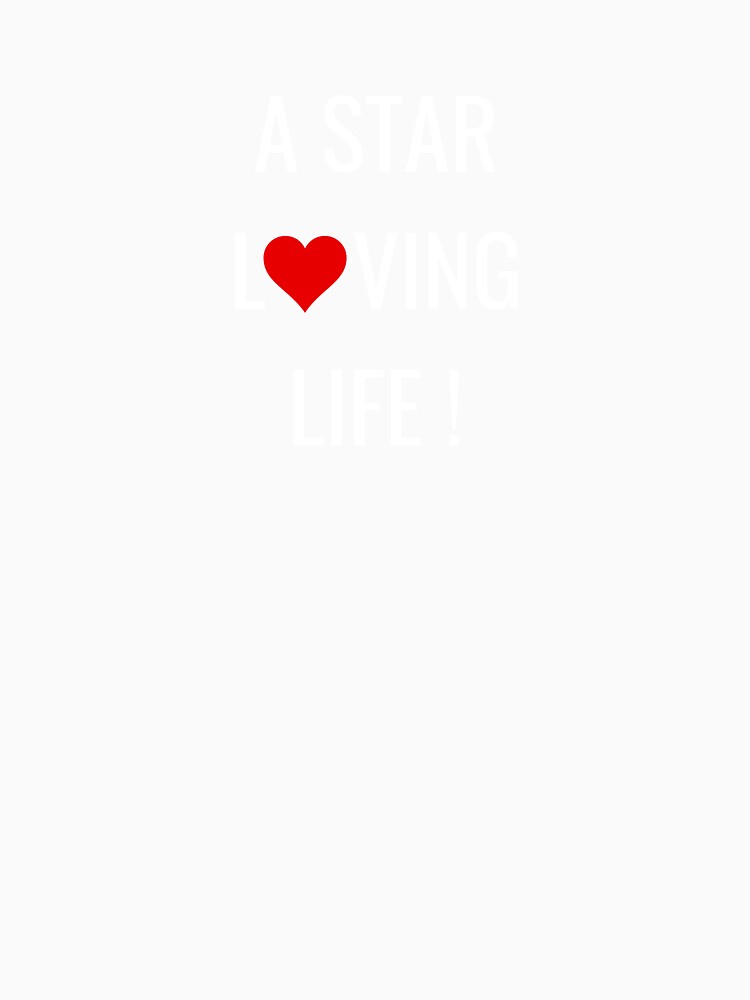 A STAR LOVING LIFE by QruMerch
