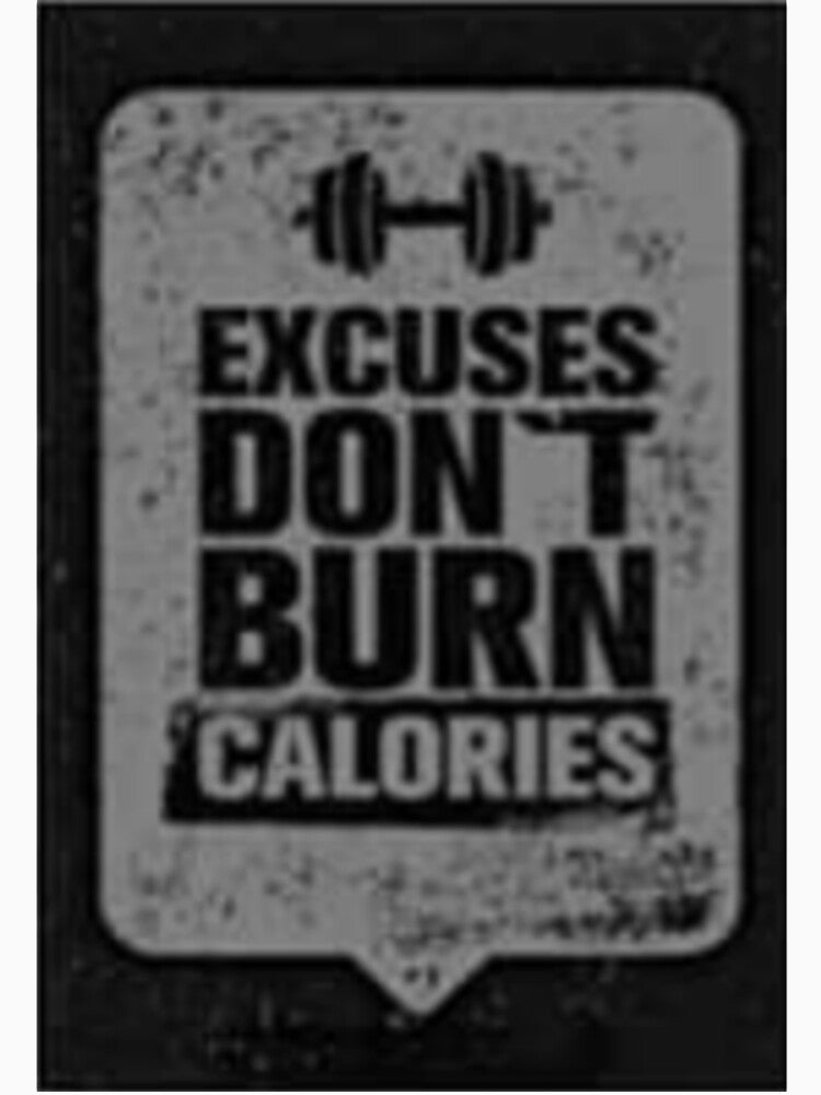 Excuse Don't Burn Calories Printed T-Shirt by storeInsight