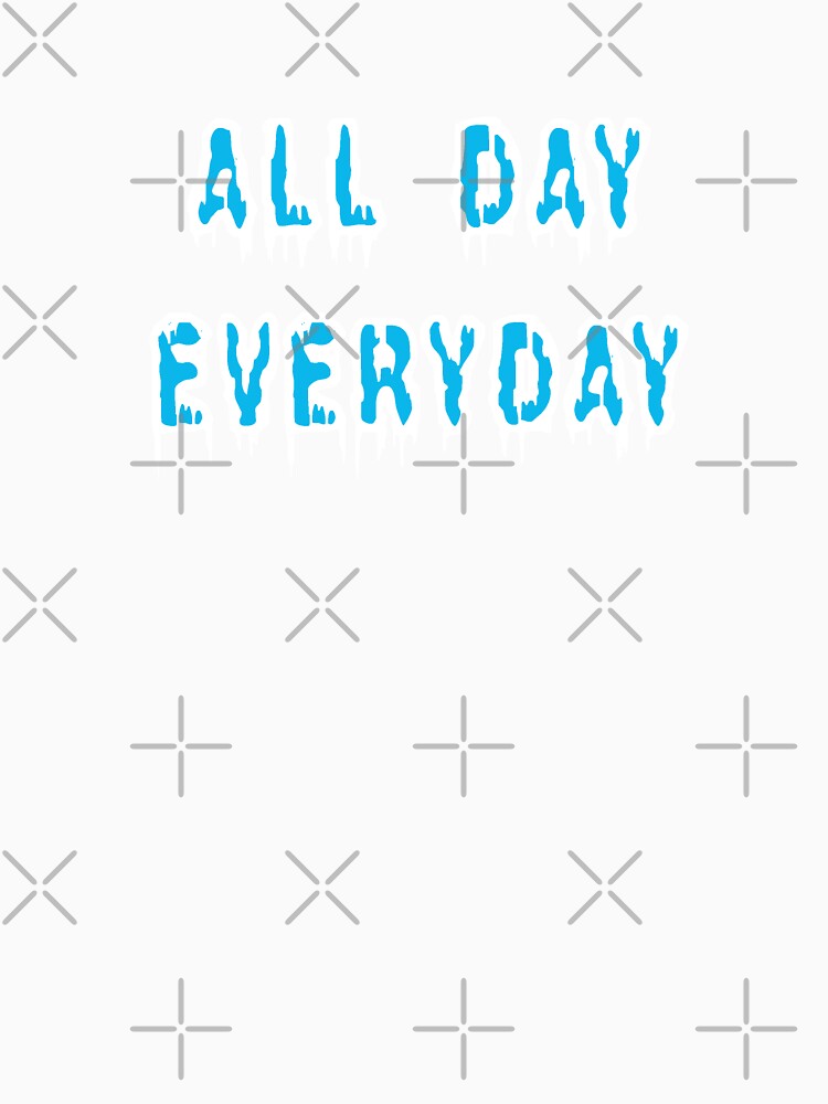 All Day Every Day by TheAlphaU